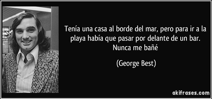 frase-tenia-una-casa-al-borde-del-mar-pero-para-ir-a-la-playa-habia-que-pasar-por-delante-de-un-bar-george-best-103451