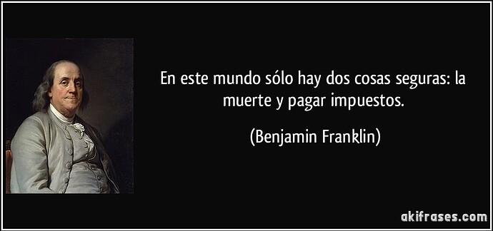frase-en-este-mundo-solo-hay-dos-cosas-seguras-la-muerte-y-pagar-impuestos-benjamin-franklin-112051-3229393628