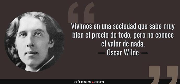 3837-frase-vivimos-en-una-sociedad-que-sabe-muy-bien-el-precio-de-todo-pero-no-conoceoscar-wilde-254069453
