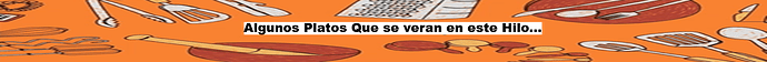 Algunos Platos Que se veran en este Hilo...